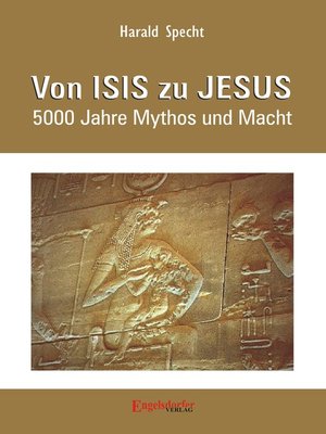 cover image of Von ISIS zu JESUS. 5000 Jahre Mythos und Macht